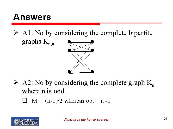 Answers Ø A 1: No by considering the complete bipartite graphs Kn, n Ø