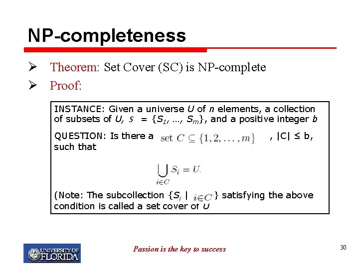 NP-completeness Ø Theorem: Set Cover (SC) is NP-complete Ø Proof: INSTANCE: Given a universe