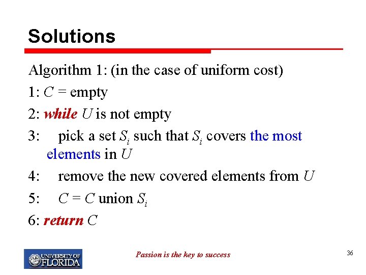 Solutions Algorithm 1: (in the case of uniform cost) 1: C = empty 2: