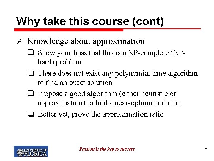 Why take this course (cont) Ø Knowledge about approximation q Show your boss that