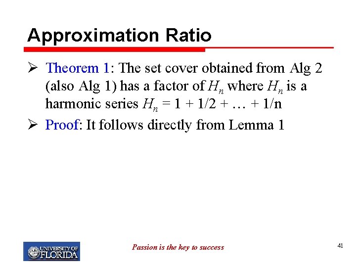 Approximation Ratio Ø Theorem 1: The set cover obtained from Alg 2 (also Alg