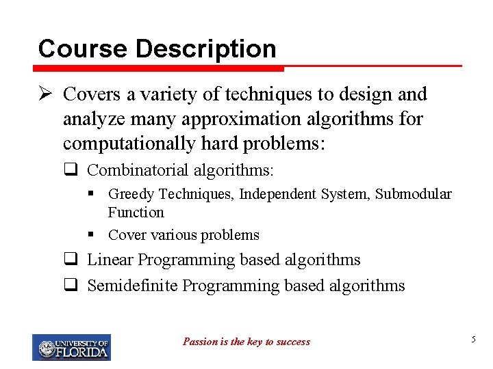 Course Description Ø Covers a variety of techniques to design and analyze many approximation