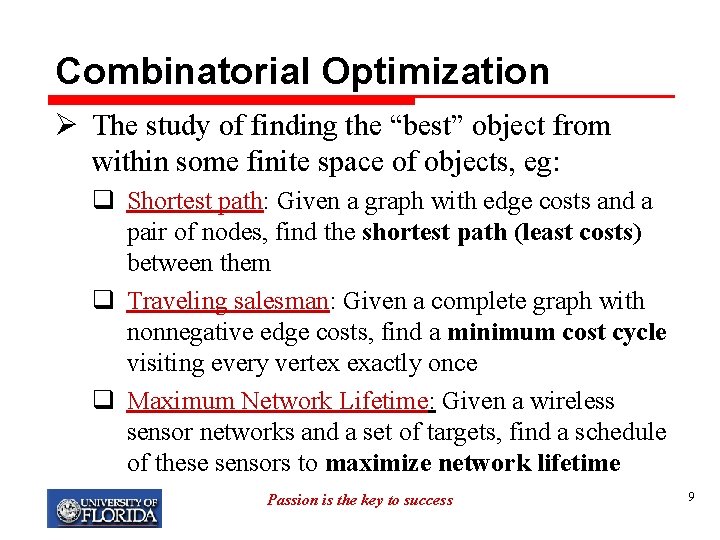 Combinatorial Optimization Ø The study of finding the “best” object from within some finite