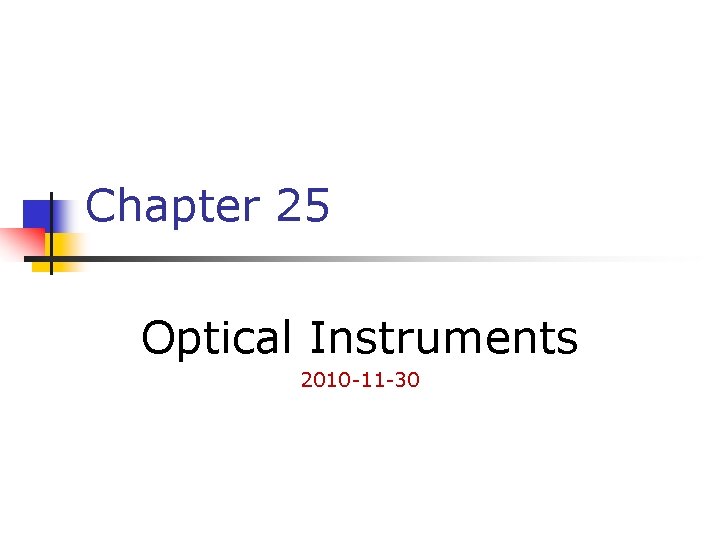 Chapter 25 Optical Instruments 2010 -11 -30 