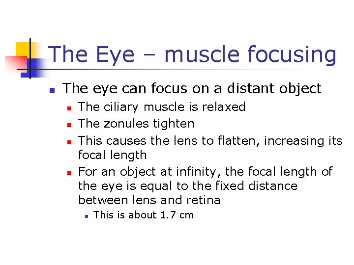 The Eye – muscle focusing n The eye can focus on a distant object