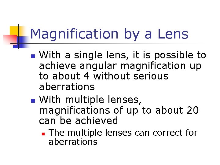 Magnification by a Lens n n With a single lens, it is possible to