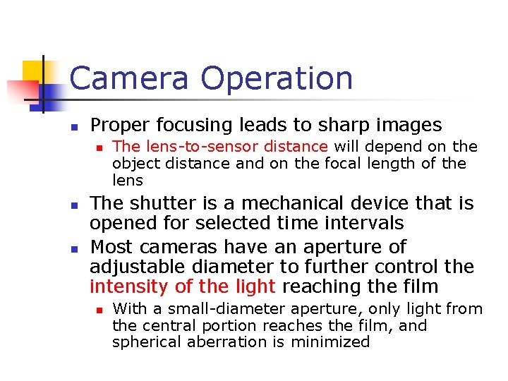 Camera Operation n Proper focusing leads to sharp images n n n The lens-to-sensor
