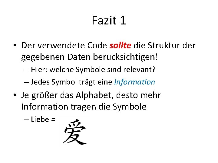 Fazit 1 • Der verwendete Code sollte die Struktur der gegebenen Daten berücksichtigen! –