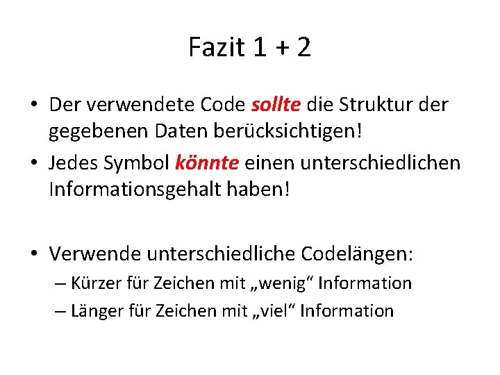 Fazit 1 + 2 • Der verwendete Code sollte die Struktur der gegebenen Daten