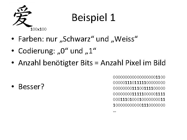 Beispiel 1 100 x 100 • Farben: nur „Schwarz“ und „Weiss“ • Codierung: „