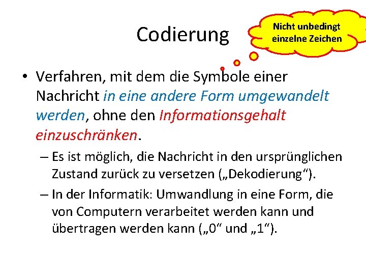 Codierung Nicht unbedingt einzelne Zeichen • Verfahren, mit dem die Symbole einer Nachricht in