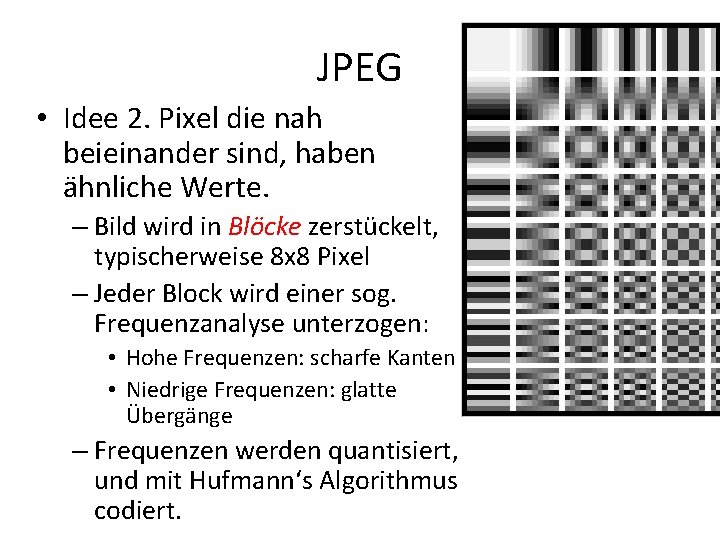 JPEG • Idee 2. Pixel die nah beieinander sind, haben ähnliche Werte. – Bild