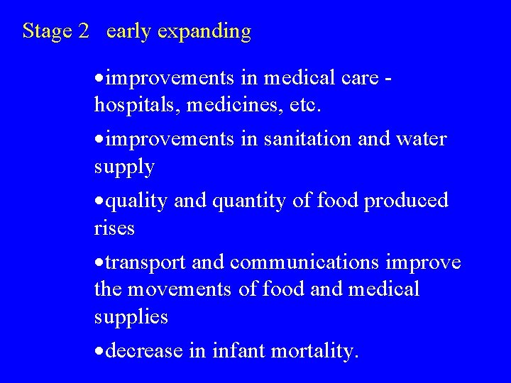 Stage 2 early expanding ·improvements in medical care hospitals, medicines, etc. ·improvements in sanitation