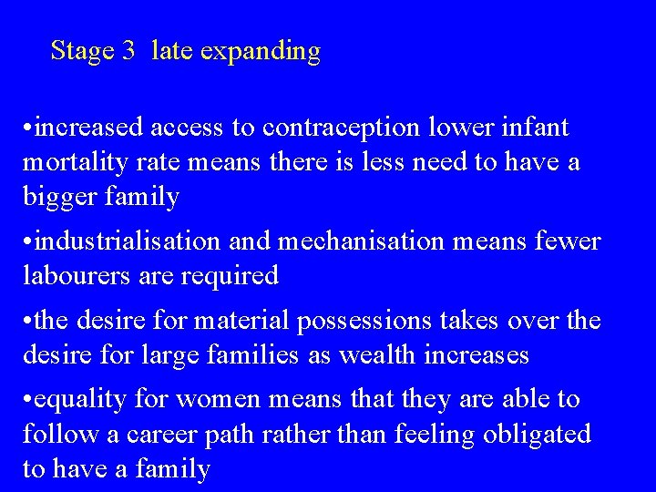 Stage 3 late expanding • increased access to contraception lower infant mortality rate means