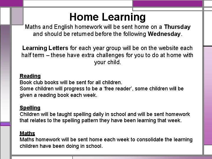 Home Learning Maths and English homework will be sent home on a Thursday and