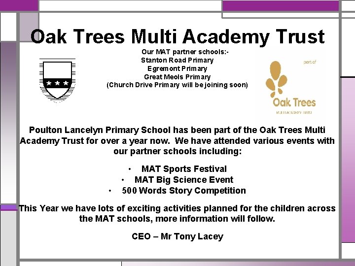 Oak Trees Multi Academy Trust Our MAT partner schools: Stanton Road Primary Egremont Primary