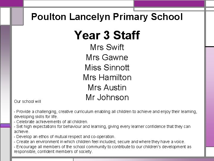 Poulton Lancelyn Primary School Year 3 Staff Our school will Mrs Swift Mrs Gawne