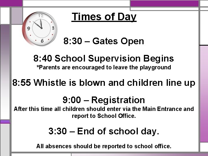 Times of Day 8: 30 – Gates Open 8: 40 School Supervision Begins *Parents