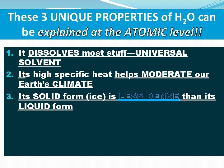 These 3 UNIQUE PROPERTIES of H 2 O can be explained at the ATOMIC