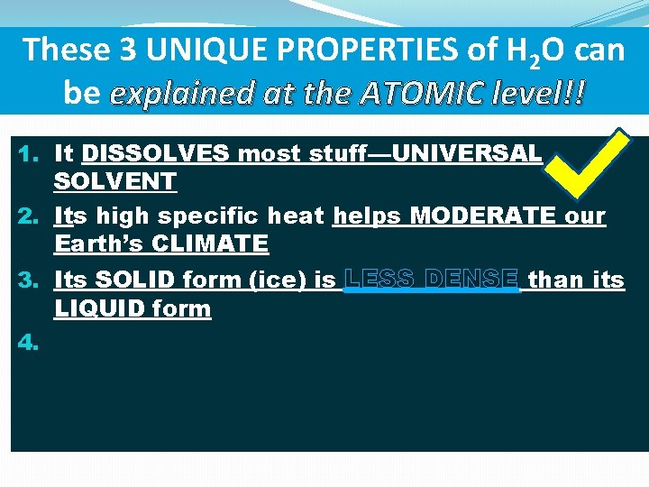 These 3 UNIQUE PROPERTIES of H 2 O can be explained at the ATOMIC