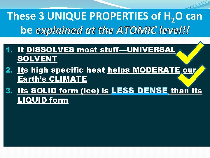 These 3 UNIQUE PROPERTIES of H 2 O can be explained at the ATOMIC