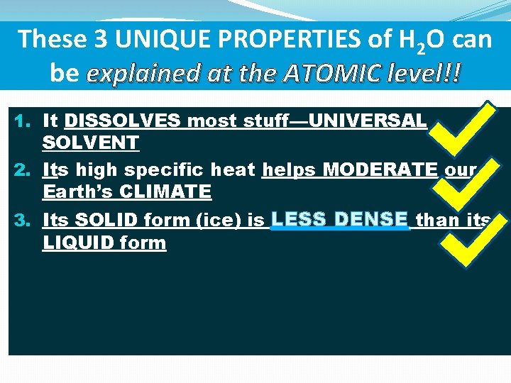 These 3 UNIQUE PROPERTIES of H 2 O can be explained at the ATOMIC
