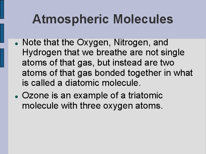 Atmospheric Molecules Note that the Oxygen, Nitrogen, and Hydrogen that we breathe are not