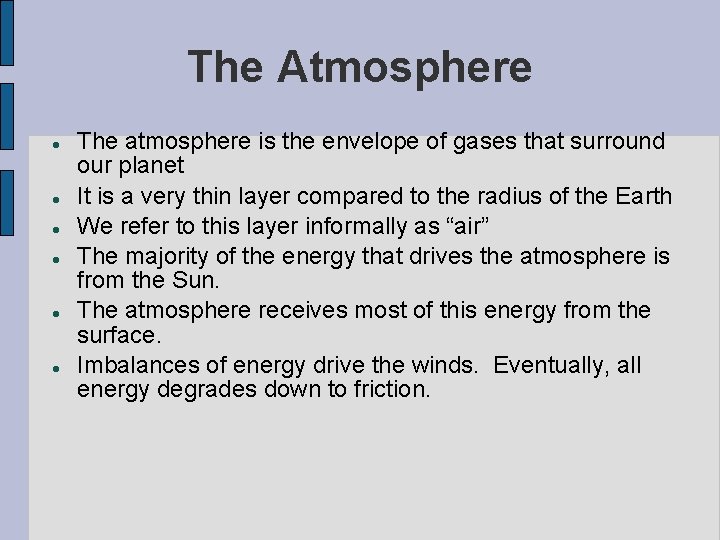 The Atmosphere The atmosphere is the envelope of gases that surround our planet It