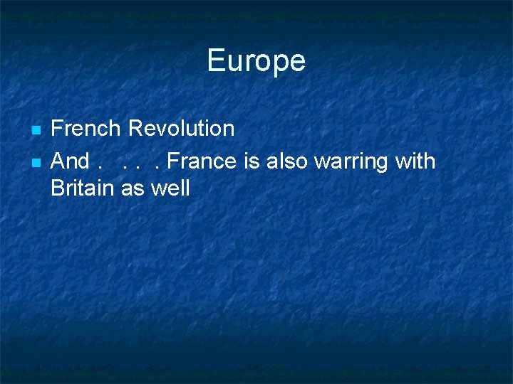 Europe n n French Revolution And. . France is also warring with Britain as
