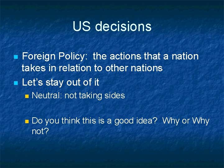 US decisions n n Foreign Policy: the actions that a nation takes in relation