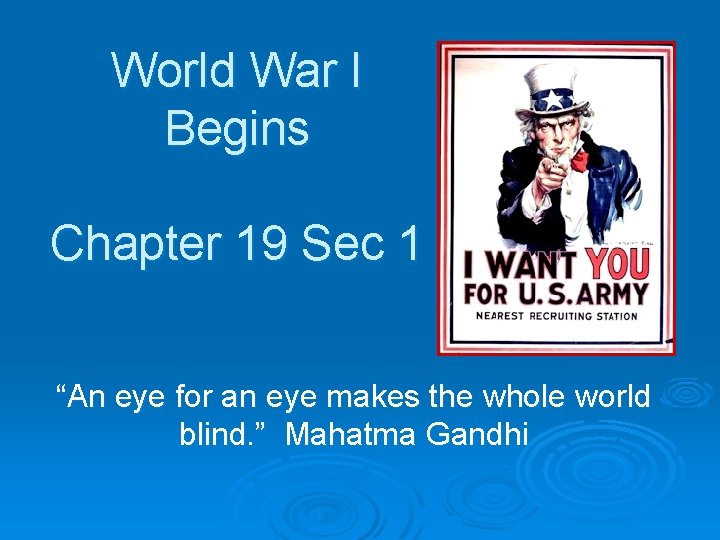 World War I Begins Chapter 19 Sec 1 “An eye for an eye makes