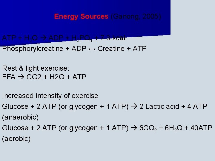 Energy Sources (Ganong, 2005) ATP + H 2 O ADP + H 3 PO