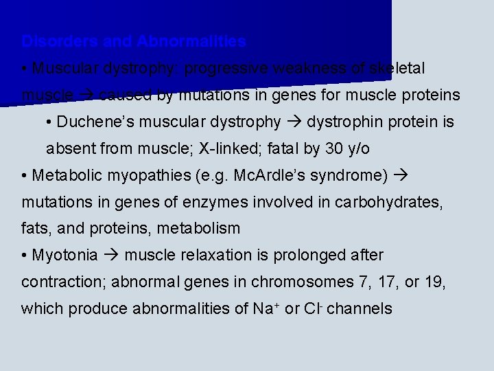 Disorders and Abnormalities • Muscular dystrophy: progressive weakness of skeletal muscle caused by mutations