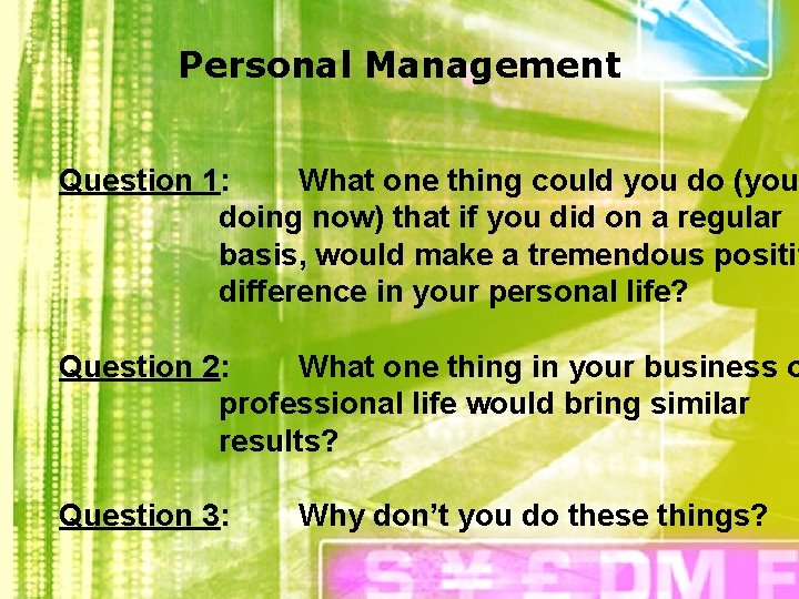 Personal Management Question 1: What one thing could you do (you doing now) that