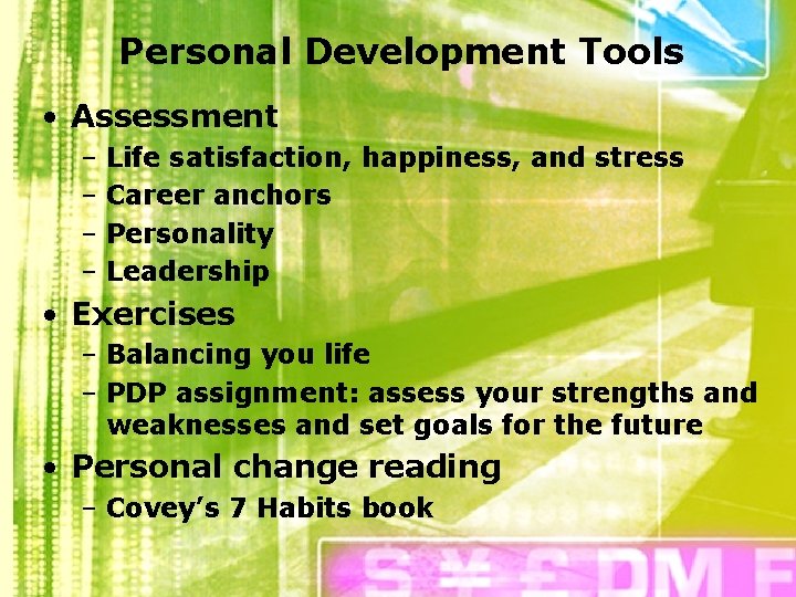 Personal Development Tools • Assessment – Life satisfaction, happiness, and stress – Career anchors