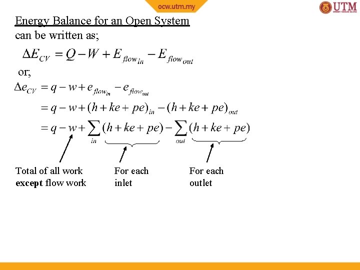 Energy Balance for an Open System can be written as; or; Total of all