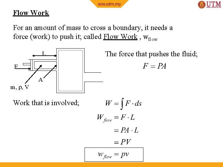 Flow Work For an amount of mass to cross a boundary, it needs a
