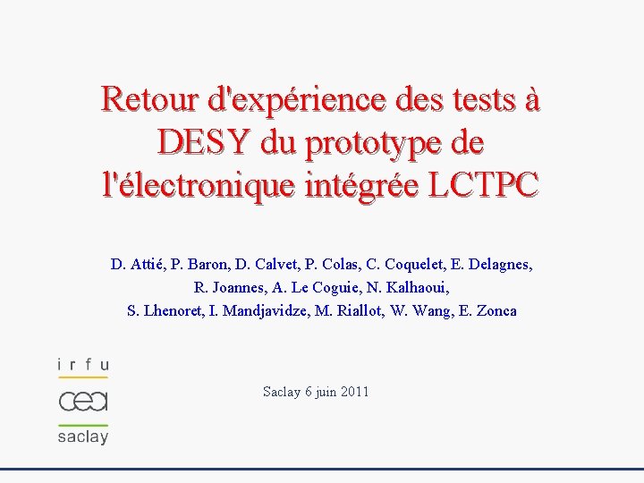 Retour d'expérience des tests à DESY du prototype de l'électronique intégrée LCTPC D. Attié,