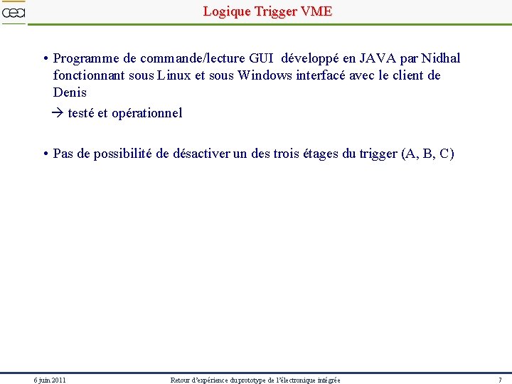 Logique Trigger VME • Programme de commande/lecture GUI développé en JAVA par Nidhal fonctionnant