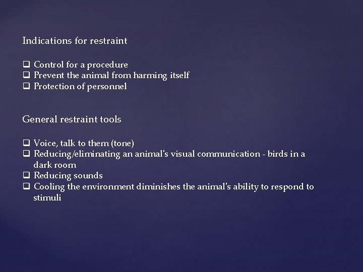 Indications for restraint q Control for a procedure q Prevent the animal from harming
