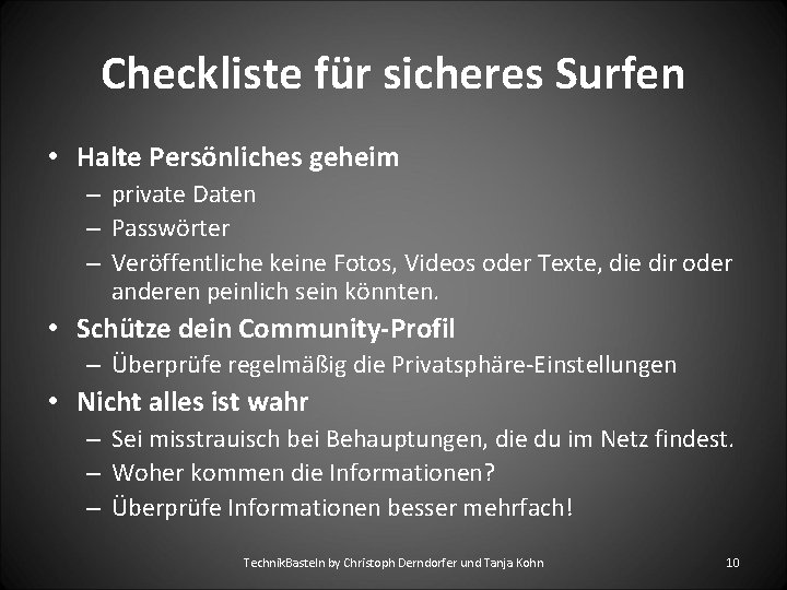 Checkliste für sicheres Surfen • Halte Persönliches geheim – private Daten – Passwörter –