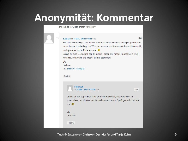 Anonymität: Kommentar Technik. Basteln von Christoph Derndorfer und Tanja Kohn 3 