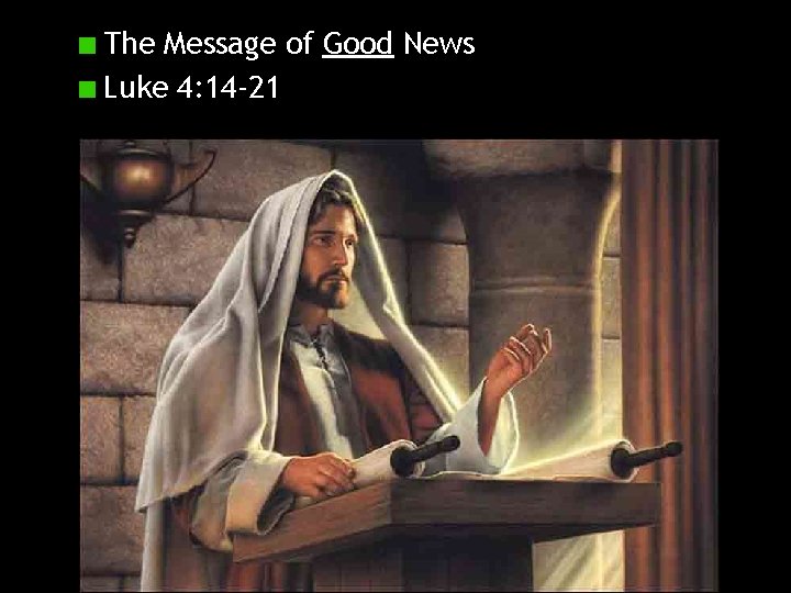 The Message of Good News Luke 4: 14 -21 