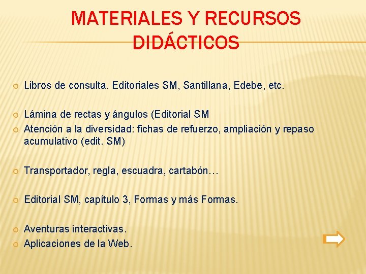 MATERIALES Y RECURSOS DIDÁCTICOS Libros de consulta. Editoriales SM, Santillana, Edebe, etc. Lámina de