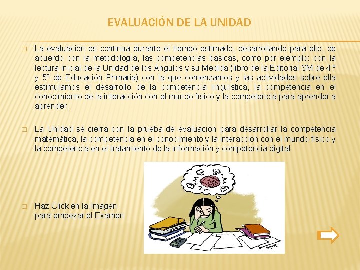 EVALUACIÓN DE LA UNIDAD � La evaluación es continua durante el tiempo estimado, desarrollando