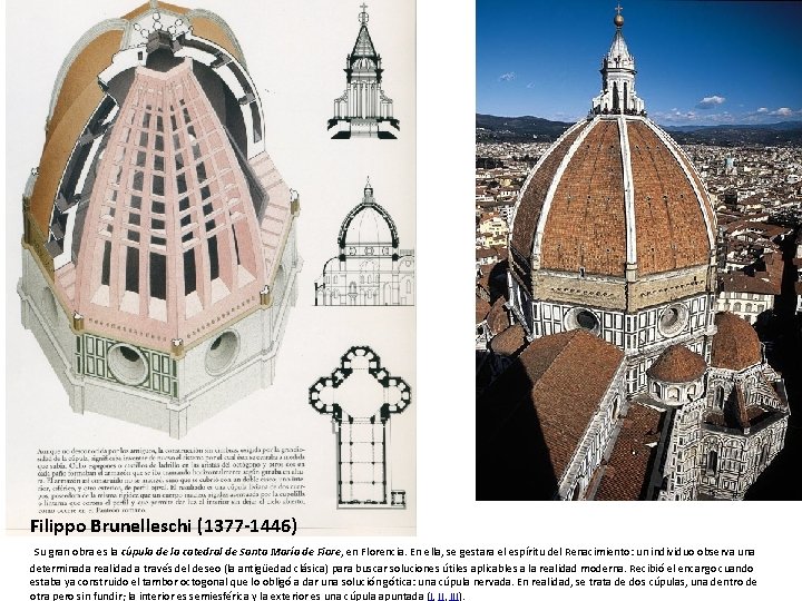 Filippo Brunelleschi (1377 -1446) Su gran obra es la cúpula de la catedral de