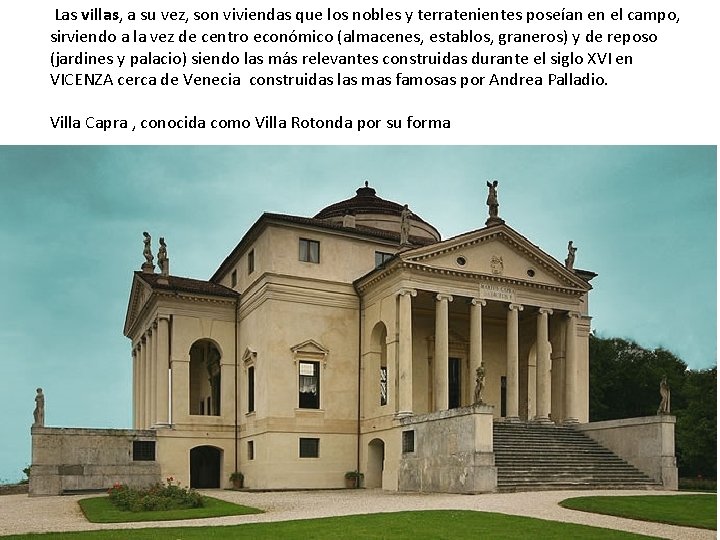 Las villas, a su vez, son viviendas que los nobles y terratenientes poseían en