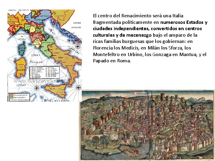El centro del Renacimiento será una Italia fragmentada políticamente en numerosos Estados y ciudades