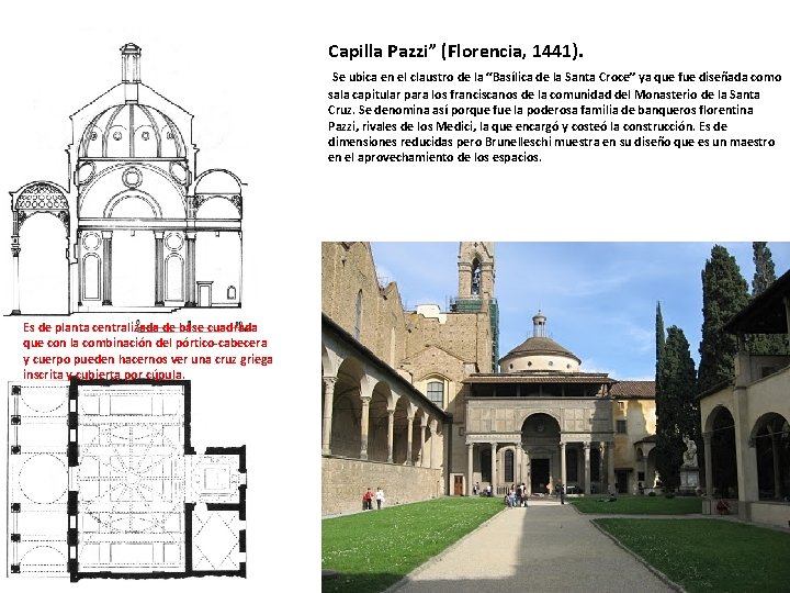 Capilla Pazzi” (Florencia, 1441). Se ubica en el claustro de la “Basílica de la