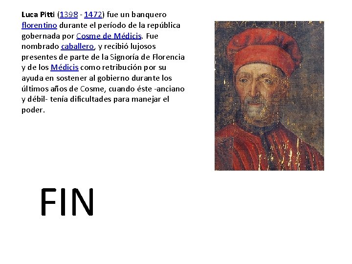 Luca Pitti (1398 - 1472) fue un banquero florentino durante el período de la